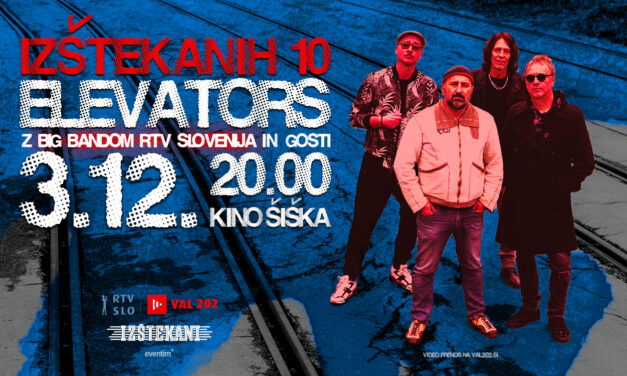 Izštekanih 10 – 3.12. ob 20.00 v KŠ – ELEVATORS z Big Bandom RTV Slovenija in gosti