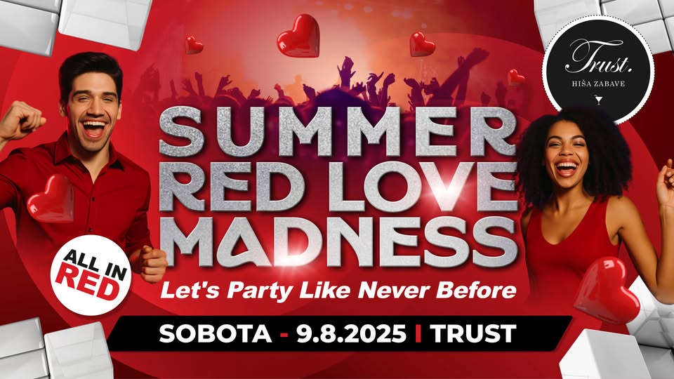 Summer ℝ𝔼𝔻 𝕃𝕆𝕍𝔼 𝕄𝔸𝔻ℕ𝔼𝕊𝕊 @Trust / sobota, 9.8.