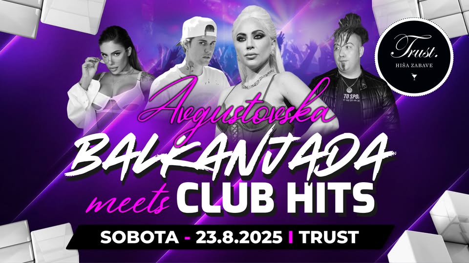 Avgustovska vikend 𝗕𝗔𝗟𝗞𝗔𝗡𝗝𝗔𝗗𝗔 ツ Klub 𝗧𝗥𝗨𝗦𝗧 / SOBOTA, 23.8.