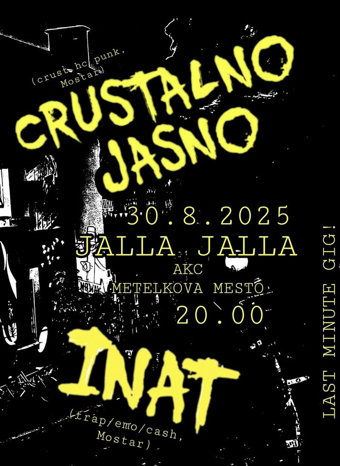 Crustalno Jasno (BIH - crust hardcore punk) + Inat (BIH - trap emo cash)