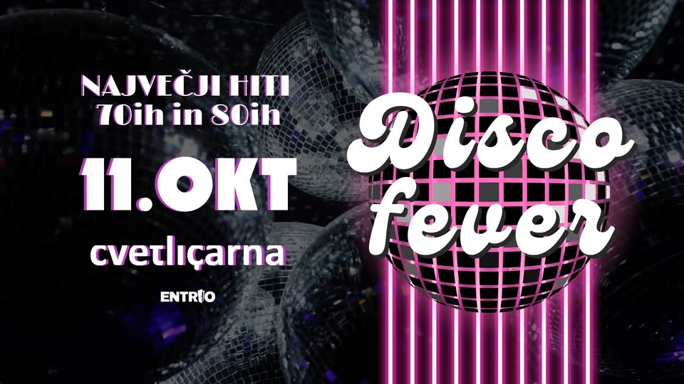 DISCO FEVER | 11. Oktober 2025 | Cvetličarna