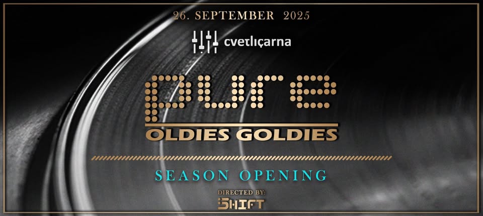 PURE Oldies Goldies SEASON OPENiNG | Cvetličarna, 26. September 2025