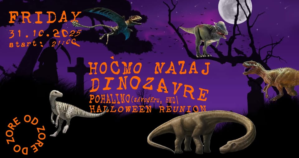 HOČMO NAZAJ DINOZAVRE: HALLOWEEN REUNION w/ POHALINO (zAvodKru, HND)