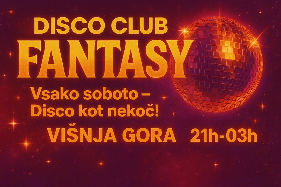 "DISCO CLUB FANTASY" disco vsako soboto !