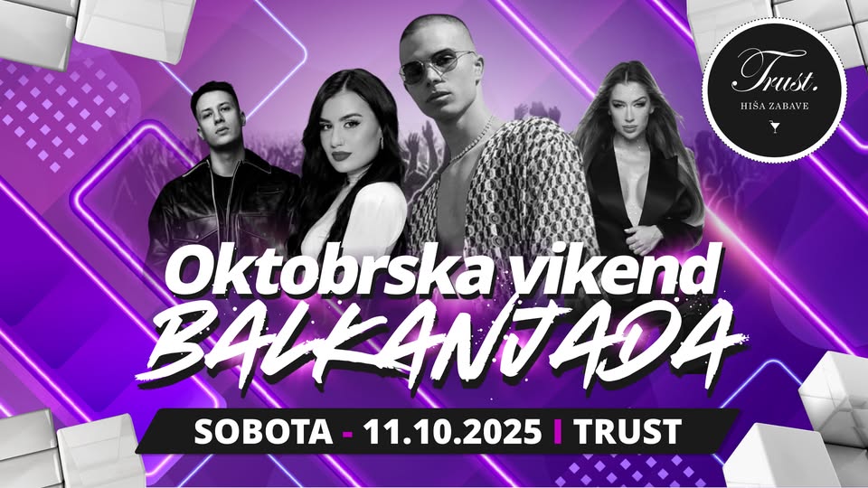 Oktobrska vikend 𝗕𝗔𝗟𝗞𝗔𝗡𝗝𝗔𝗗𝗔 ツ Klub 𝗧𝗥𝗨𝗦𝗧 / SOBOTA, 11.10.