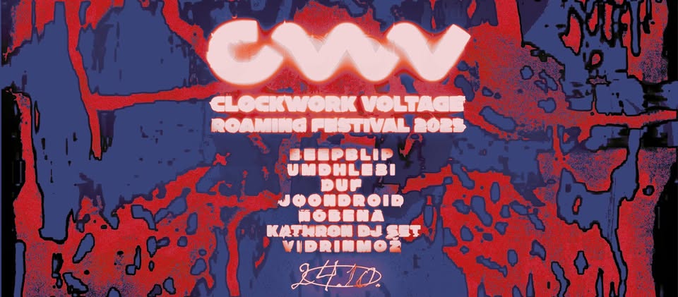 CLOCKWORK VOLTAGE ROAMING FESTIVAL2025: beepblip Umdhlebi DUF Joondroid nobena Kathron Vidrinmož