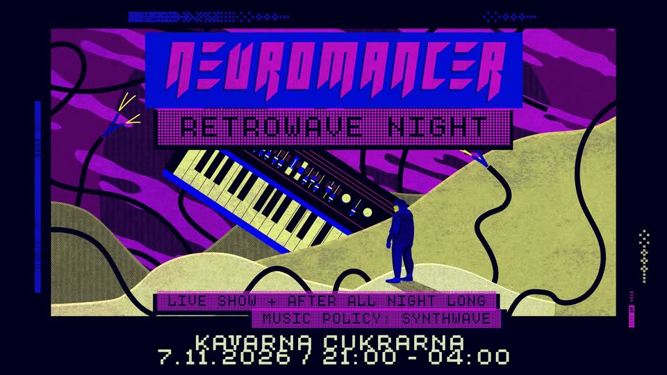 7.11. Neuromancer Retrowave Night - Kavarna Cukrarna