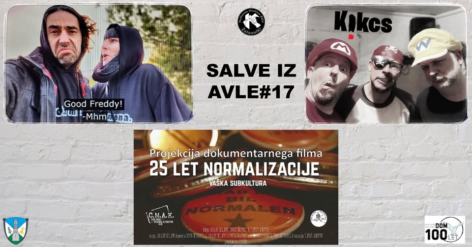 SALVE IZ AVLE#17, KIKCS + GOOD FREDDY + projekcija 25 LET NORMALIZACIJE
