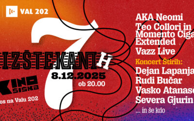 IZŠTEKANIH 7 v polni dvorani Kina Šiška in na Valu 202