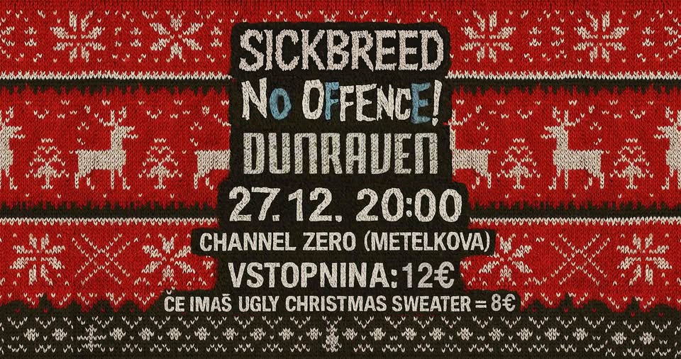 X-Mas Sweater Party: SickBreed, Dunraven & No OFFENCE!