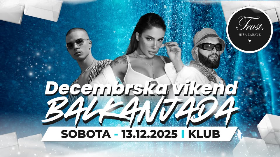 Decembrska vikend 𝗕𝗔𝗟𝗞𝗔𝗡𝗝𝗔𝗗𝗔 ツ Klub 𝗧𝗥𝗨𝗦𝗧
