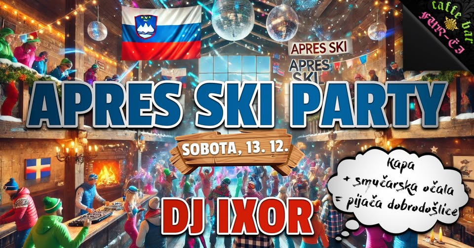 APRES SKI PARTY • Ixor DJ • @Caffe bar Fur-či