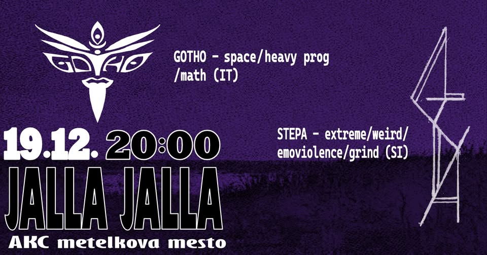 GOTHO (IT- space/heavy prog/math/grind) + STEPA (SL - extreme/weird/emoviolence/grind)