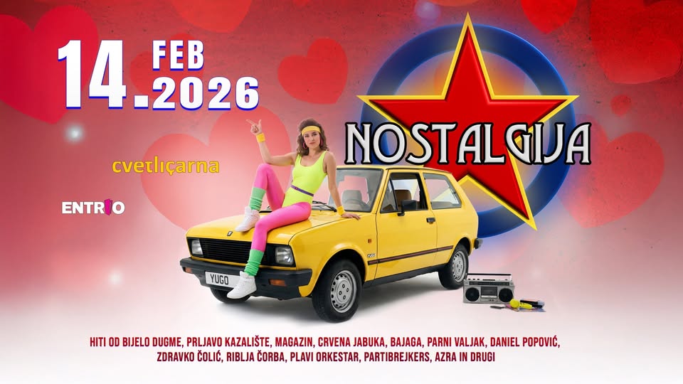 YUGO NOSTALGIJA ★ Valentinovo 2026 @ Cvetličarna 14.2.
