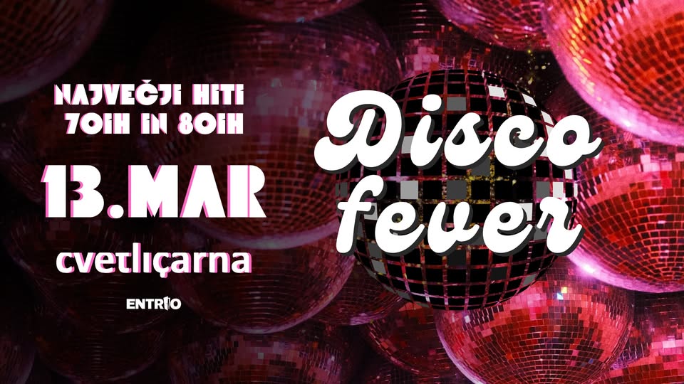 DISCO FEVER | 13. Marec 2026 | Cvetličarna