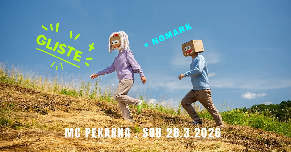 GLISTE + NOMARK / sob 28. 3. 2026 / MC Pekarna