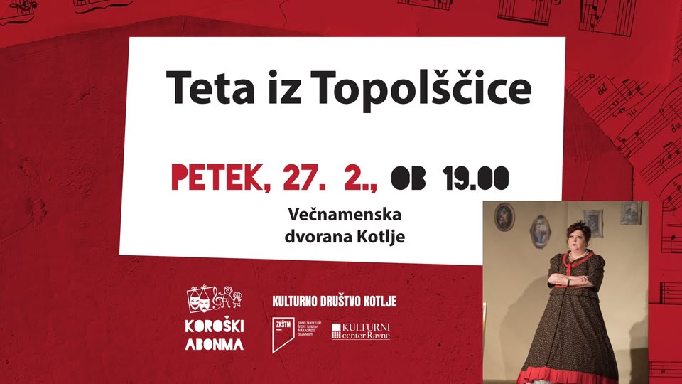 Koroški gledališki abonma - TETA IZ TOPOLŠICE // Večnamenska dvorana Kotlje