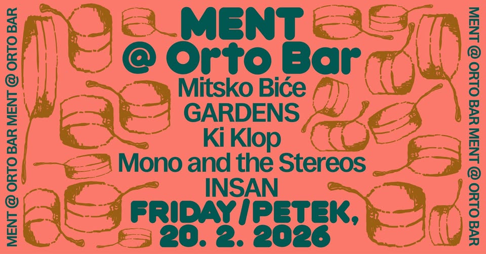 MENT Ljubljana @ Orto Bar: Mitsko Biće, GARDENS, Ki Klop, Mono and the Stereos, INSAN