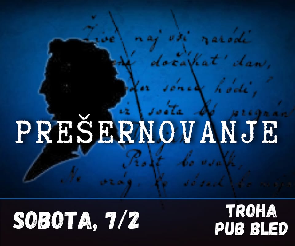 PREŠERNOVANJE | sobota, 7/2 | Troha Pub Bled