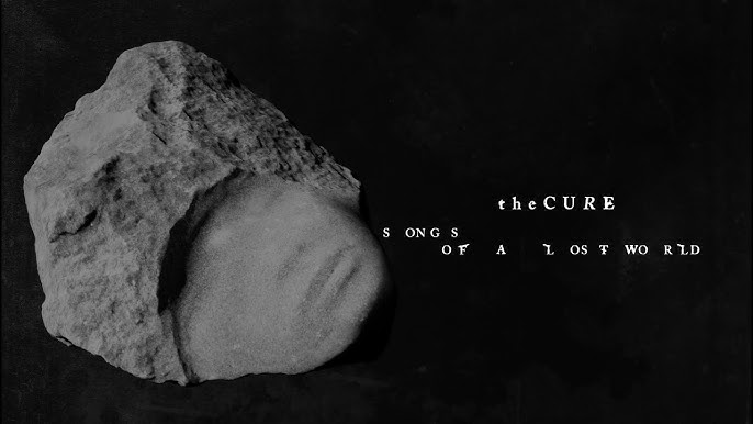 The Cure: Songs Of A Lost World