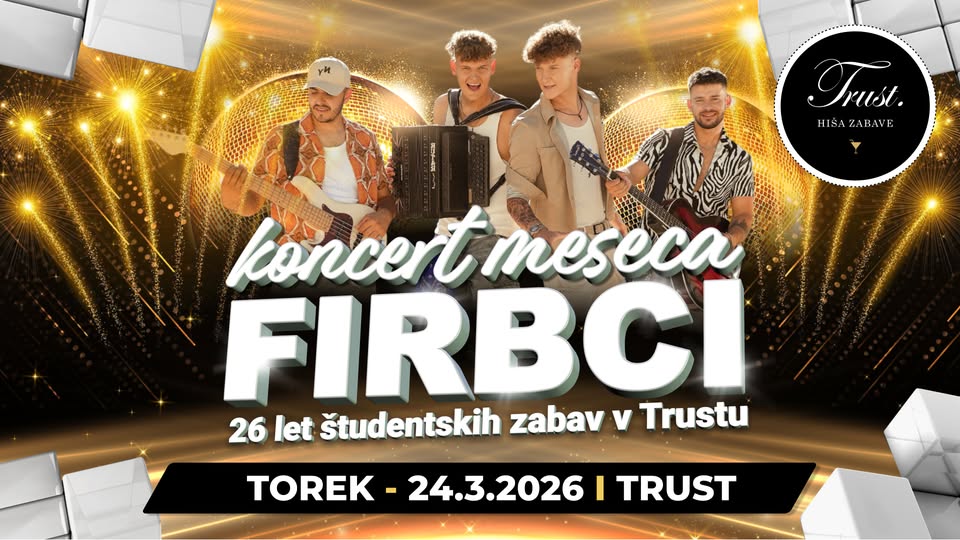 𝗙𝗜𝗥𝗕𝗖𝗜 𝘃 𝗧𝗿𝘂𝘀𝘁𝘂 - 26 LET ŠTUDENSTKIH ZABAV