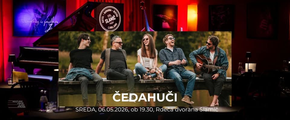 ČEDAHUČI / "Večer s priljubljeno indie folk zasedbo" / Rdeča dvorana Slamič