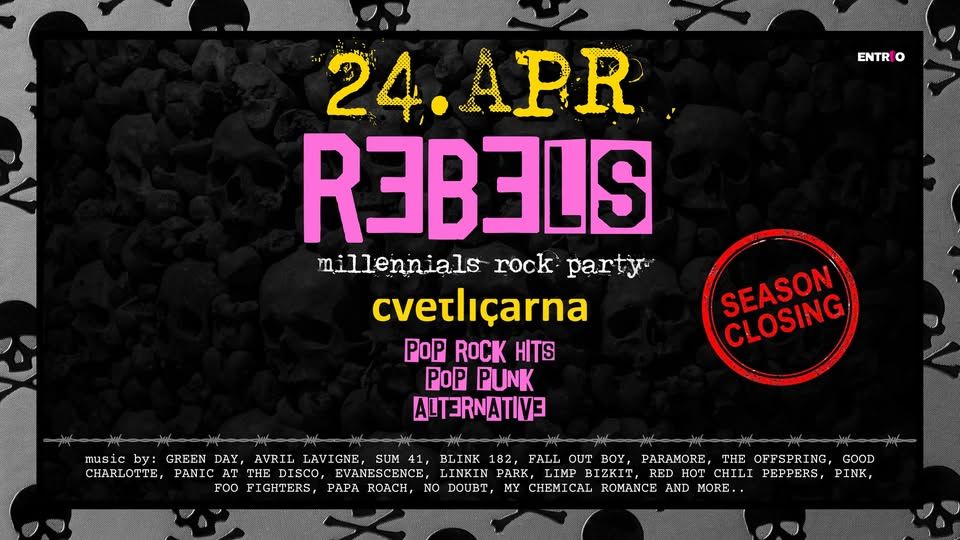 REBELS: Millennials Rock Party (SEASON CLOSING) | 24. Apr | Cvetličarna