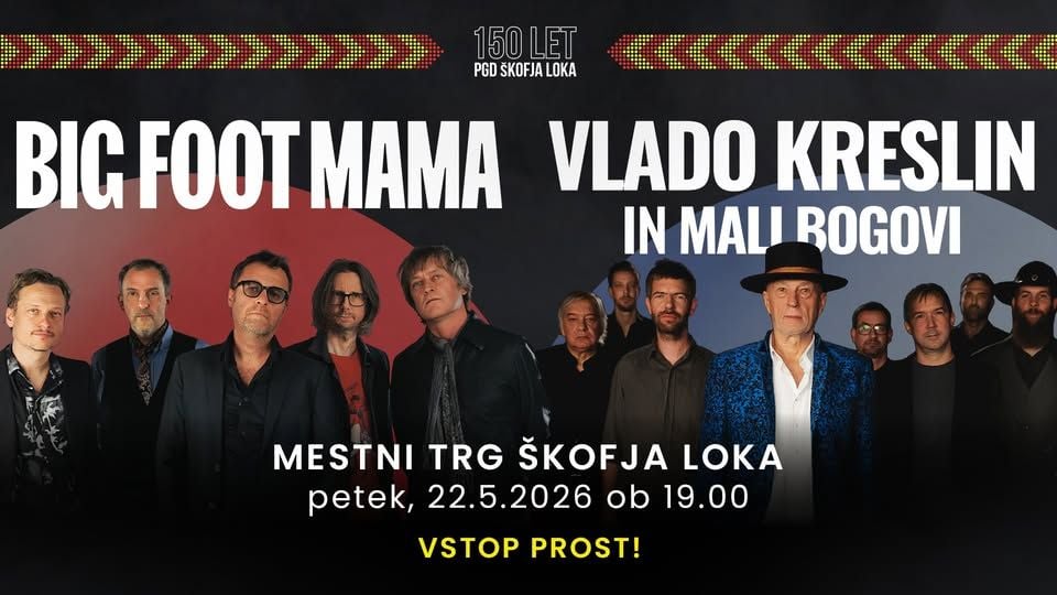 BIG FOOT MAMA in VLADO KRESLIN & MALI BOGOVI 150 LET PGD ŠKOFJA LOKA