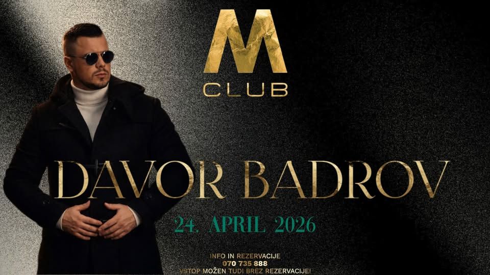 DAVOR BADROV M CLUB Petek 24.4. od 22h