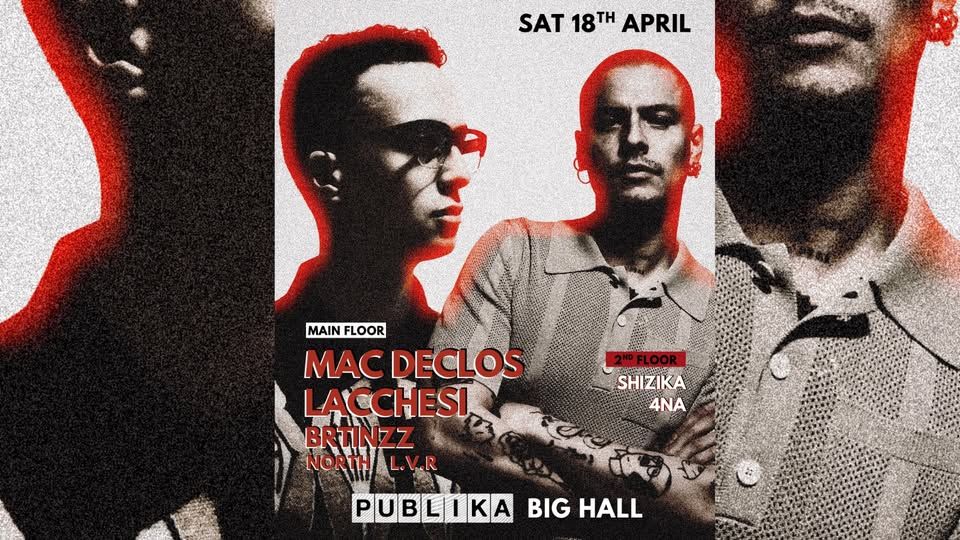 PUBLIKA BIG HALL w/ MAC DECLOS & LACCHESI