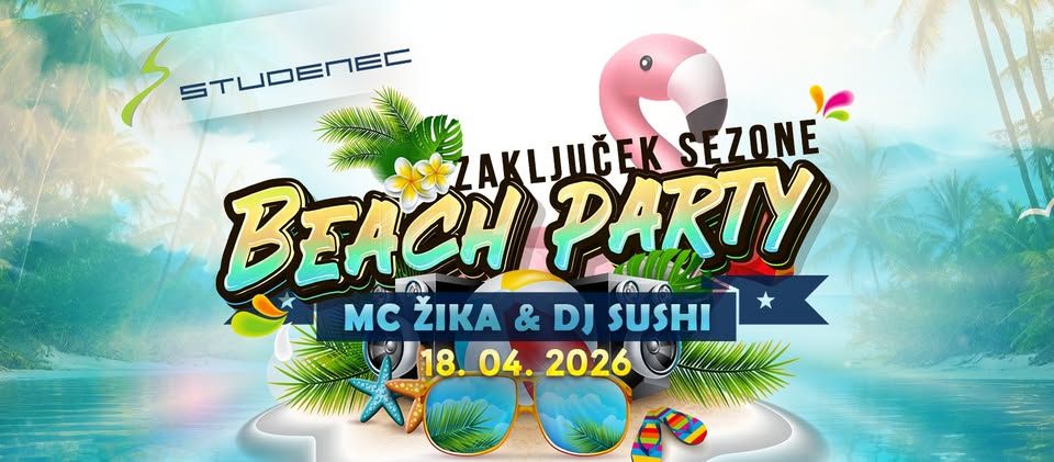 Tradicionalni Zaključni Beach Party l MC Žika & DJ Sushi - Diskoteka Studenec