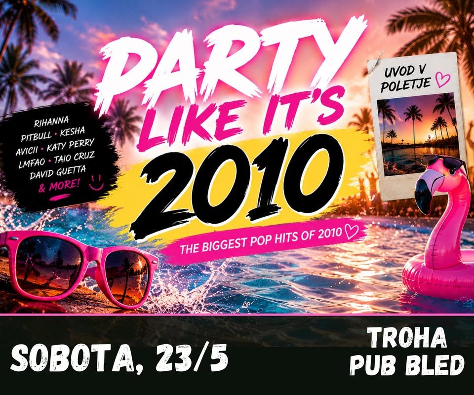 Party like it’s 2010 | sobota, 23/5 | Troha Pub Bled