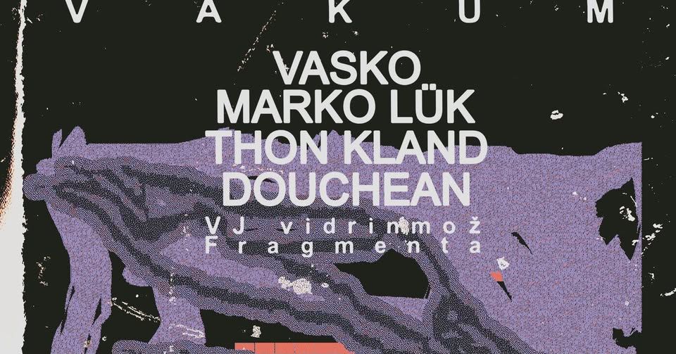 VAKUM predstavlja: Vasko, Marko Lük, Thon Kland, Douchean