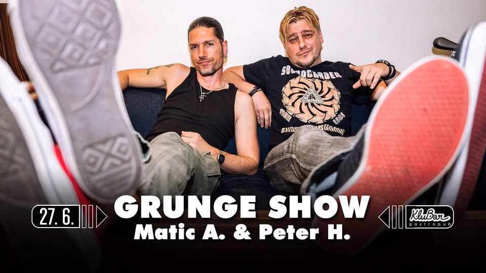 GRUNGE SHOW: Matic Ajdič & Peter Hudnik – Večeri z okusom