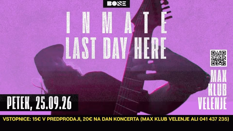 25.9.2026 INMATE & LAST DAY HERE - Max klub Velenje