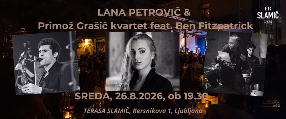 LANA PETROVIČ & Primož Grašič kvartet feat. BEN FITZPATRICK / Terasa Slamič