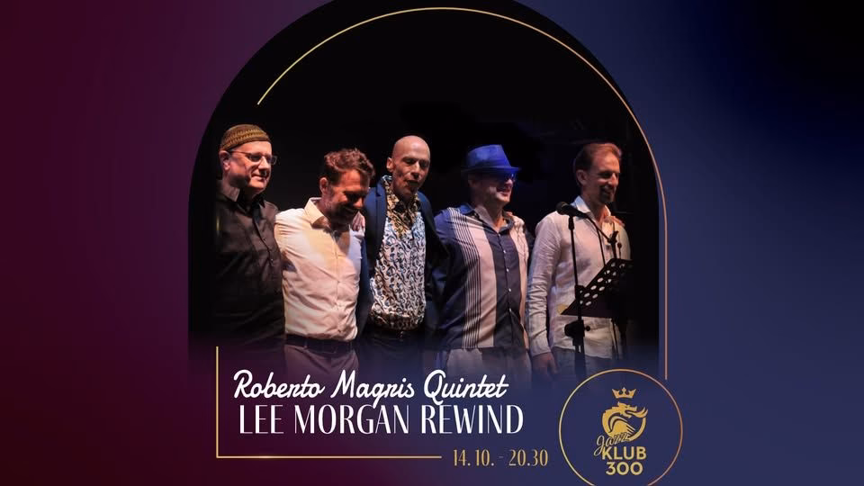 Jazz Klub 300 - Roberto Magris Quintet Lee Morgan Rewind