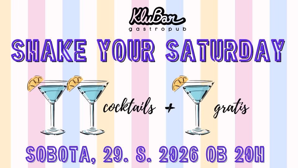 Shake Your Saturday - KluBar, Kranj