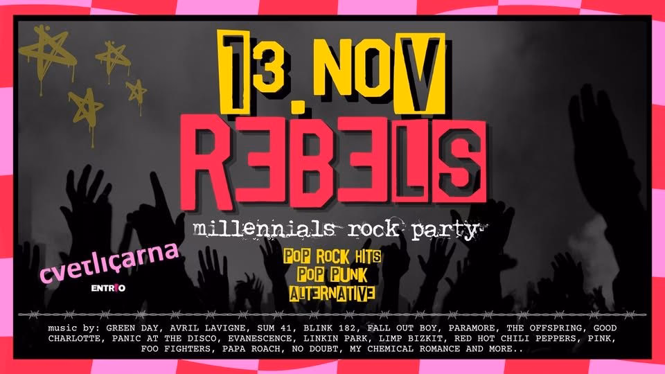 REBELS: Millennials Rock Party | 13. NOV | Cvetličarna