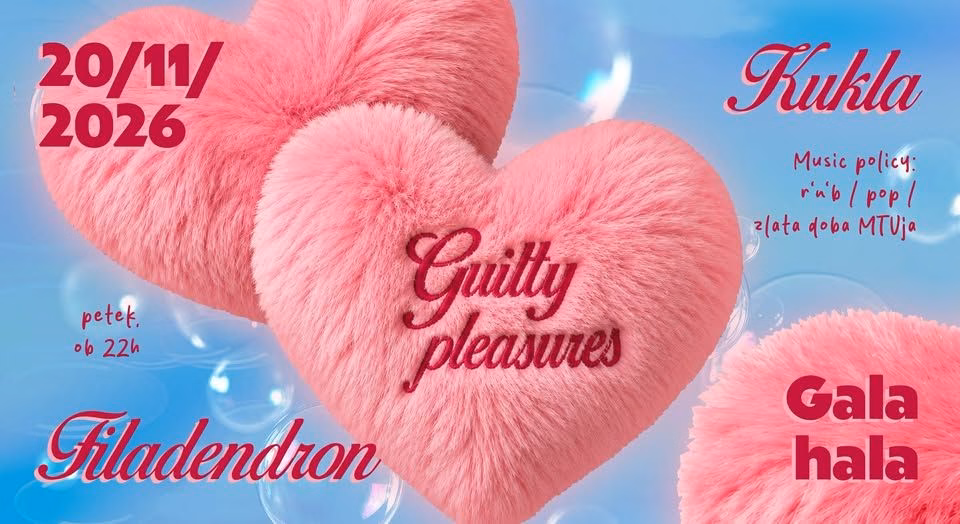 GUILTY PLEASURES w/ KUKLA & FILADENDRON @ Gala Hala
