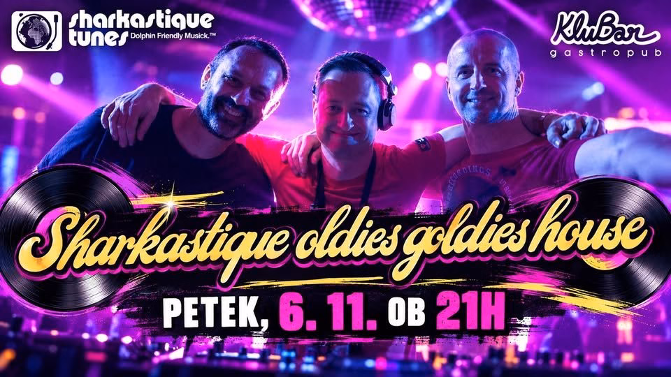 Sharkastique oldies goldies house - KluBar, Kranj